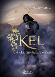 Title: KEL, Tome 4: Le Général Taureau, Author: Andréa SCHWARTZ
