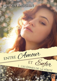 Title: Entre amour et enfer, Tome 1: Les épines de la vérité, Author: Maddy Facchin