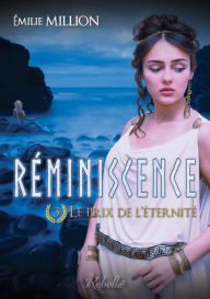 Title: Réminiscence, Tome 3: Le prix de l'éternité, Author: Émilie Million