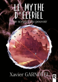 Title: Le mythe d'Elériel, Tome 2: Le sceptre du pouvoir, Author: Xavier Garnotel
