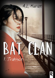Title: Bat clan, Tome 1: Trahison, Author: A.L. KURAN