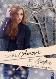 Title: Entre amour et enfer, Tome 2: La fin d'une vie, Author: Maddy Facchin