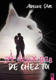 Title: À deux pas de chez toi, Author: Adeline Dias