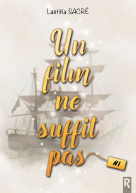 Title: Un film ne suffit pas, Saison 1, Author: Laëtitia SACRÉ