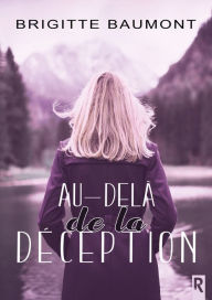 Title: Au-delà de la déception, Author: Brigitte Baumont