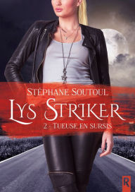 Title: Lys Striker, Tome 2: Tueuse en sursis, Author: Stéphane Soutoul