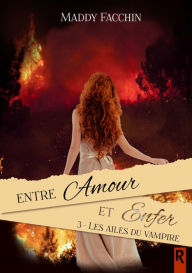 Title: Entre amour et enfer, Tome 3: Les ailes du vampire, Author: Maddy Facchin
