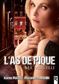 Title: L'as de pique, Tome 1: Ma merveille, Author: Karine Marcé