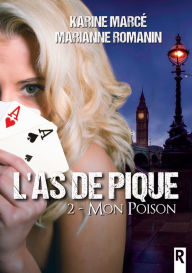 Title: L'as de pique, Tome 2: Mon poison, Author: Karine Marcé