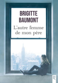 Title: L'autre femme de mon père, Author: Brigitte Baumont