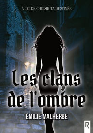 Title: Les clans de l'ombre, Author: Émilie Malherbe