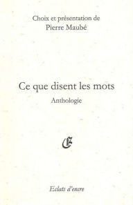 Title: Ce que disent les mots, Author: Pierre Maubé