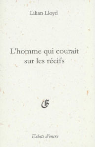 Title: L'homme qui courait sur les récifs, Author: Lilian Lloyd