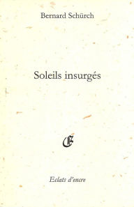 Title: Soleils insurgés, Author: Bernard Schürch