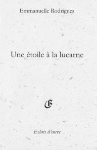 Title: Une étoile à la lucarne, Author: Emmanuelle Rodrigues