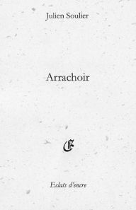 Title: Arrachoir, Author: Julien Soulier