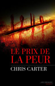 Title: Le Prix de la peur, Author: Chris CARTER