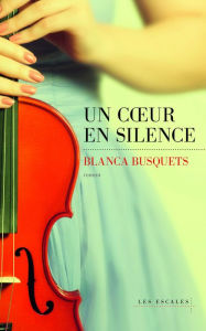 Title: Un coeur en silence, Author: Blanca BUSQUETS