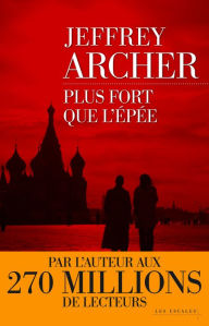 Title: Plus fort que l'épée, Author: Jeffrey Archer