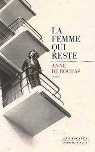 Title: La Femme qui reste, Author: Anne de Rochas