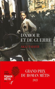 Title: D'Amour et de guerre - Grand Prix du Roman Métis 2021, Author: Akli Tadjer
