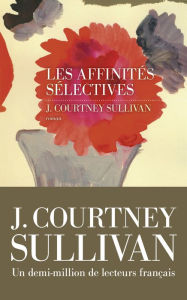 Title: Les Affinités sélectives, Author: J. Courtney Sullivan