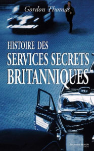 Title: Histoire des services secrets britanniques, Author: Gordon Thomas