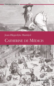 Title: Catherine de Médicis, Author: Jean-Hippolyte Mariéjol