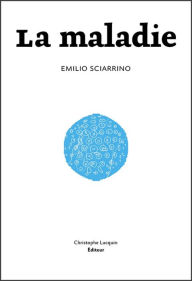 Title: La maladie: Prix du Roman Clé 2015, Author: Emilio Sciarrino