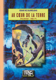 Title: Au cour de la Terre (Cycle de Pellucidar n° 1), Author: Edgar Rice Burroughs