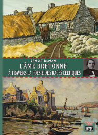 Title: L'Âme bretonne à travers la poésie des races celtiques, Author: Ernest Renan