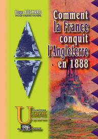 Title: Comment la France conquit l'Angleterre en 1888, Author: Henri Buchard