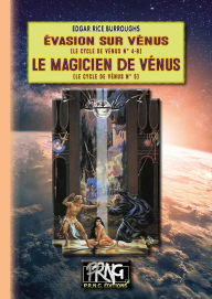 Title: Evasion sur Vénus (Cycle de Vénus, n° 4-b) - Le Magicien de Vénus (n° 5), Author: Edgar Rice Burroughs
