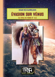 Title: Evasion sur Vénus (Cycle de Vénus, n° 4-a), Author: Edgar Rice Burroughs