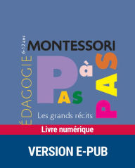 Title: Montessori Pas à Pas : Les grands récits 6-12 ans, Author: Sylvia Dorance