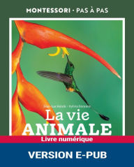 Title: Montessori Pas à Pas : La vie animale 6-12 ans, Author: Sylvia Dorance