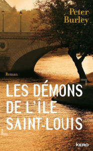 Title: Les démons de l'île Saint-Louis, Author: Peter Burley