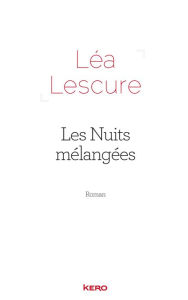 Title: Les nuits mélangées, Author: Léa Lescure