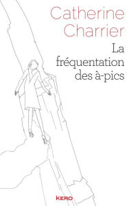 Title: La fréquentation des à-pics, Author: Catherine Charrier