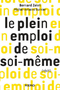 Title: Le plein emploi de soi-même, Author: Bernard Zekri