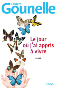 Title: Le jour où j'ai appris à vivre, Author: Laurent Gounelle