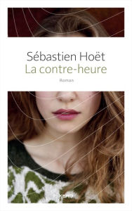 Title: La contre-heure, Author: Sébastien Hoët