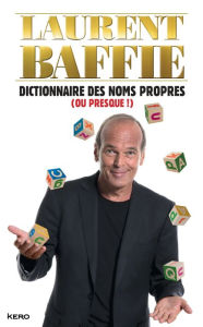 Title: Dictionnaire des noms propres (ou presque !), Author: Laurent Baffie
