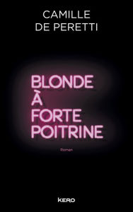 Title: Blonde à forte poitrine, Author: Camille de Perreti