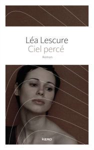 Title: Ciel percé, Author: Léa Lescure