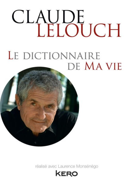 Le dictionnaire de ma vie - Claude Lelouch