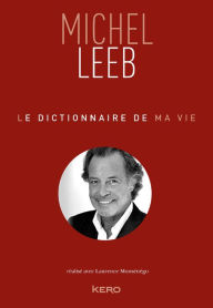 Title: Le dictionnaire de ma vie - Michel Leeb, Author: Michel Leeb