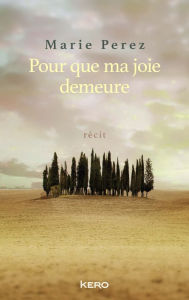 Title: Pour que ma joie demeure, Author: Marie Perez