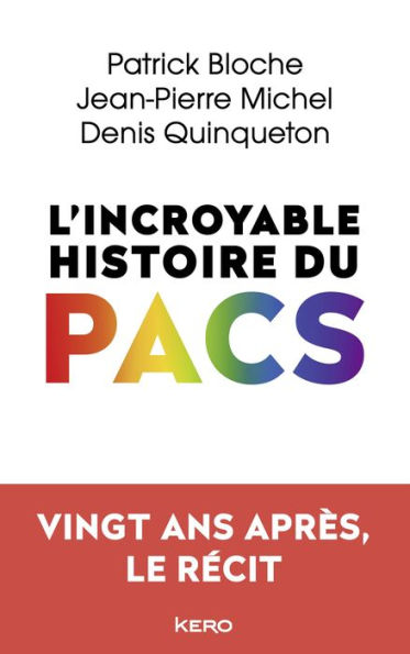 L'incroyable histoire du PACS: Vingt ans après, le récit