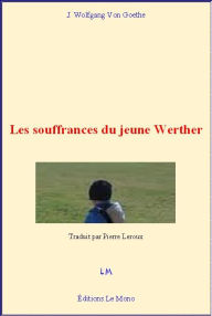 Title: Les souffrances du jeune Werther, Author: Johann Wolfgang von Goethe